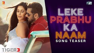 Leke Prabhu Ka Naam Teaser  Tiger 3  Salman Khan Katrina Kaif  Pritam Arijit Nikhita Amitabh [upl. by Nivel]