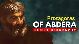 PROTAGORAS OF ABDERA  The Revolutionary Thinker of Ancient Greece [upl. by Standford]