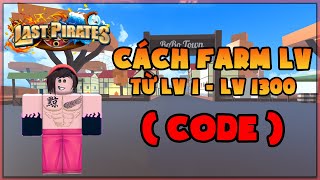 Last Pirates  ALL CODE Hướng Dẫn Farm Lv Theo Từng Đảo  Roblox [upl. by Irab]