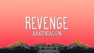 XXXTentacion  Revenge Lyrics [upl. by Dnaltroc]