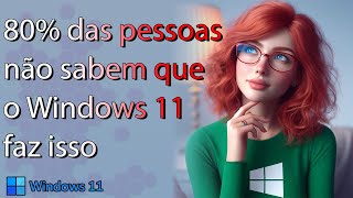 Metade das pessoas não conhecem esses recursos do Windows 11 [upl. by Schrick]