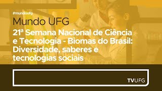 21ª Semana Nacional de Ciência e Tecnologia  Biomas do Brasil  MUNDO UFG [upl. by Eiramrebma526]