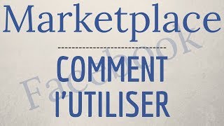 UTILISER Marketplace Facebook comment marche le Marketplace Facebook [upl. by Blaire454]