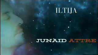 ILTIJA By Junaid Attre [upl. by Bancroft]