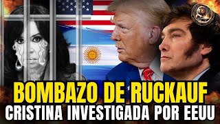 BOMBAZO de RUCKAUF🔥CRISTINA INVESTIGADA por Estados Unidos💣TRUMP y MILEI se potencian [upl. by Alahsal318]