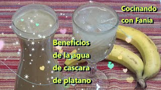 INCREIBLES BENEFICIOS DEL AGUA DE CASCARA DE PLATANO [upl. by Jerz]