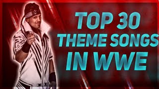 TOP 30 THEME SONGS IN WWE [upl. by Bandler]