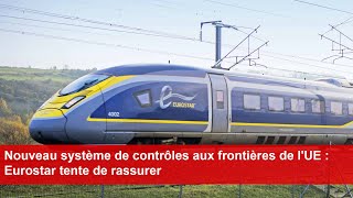 Nouveau système de contrôles aux frontières de lUE  Eurostar tente de rassurer [upl. by Eliga696]