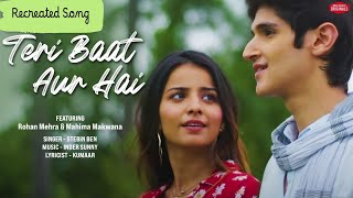 hindisong Teri Baat Aur Hai Rohan Mehra Mahima MakwanaReCreated Song SoloMethai [upl. by Kcirddor]