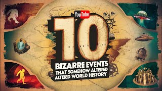 Top 10 Bizarre Events That Somehow Altered World History [upl. by Hurleigh]