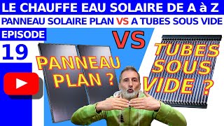 TOUT SAVOIR SUR LE CHAUFFE EAU SOLAIRE – ÉPISODE 19  COMPARER 1 PANNEAU A TUBES SOUS VIDE ET 1 PLAN [upl. by Oidale964]