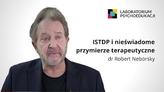 ISTDP i nieświadome przymierze terapeutyczne  wywiad z Robertem Neborskym 40lecie LPS [upl. by Wendt]