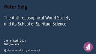 Peter Selg The Anthroposophical World Society and its School of Spiritual Science [upl. by Nazarius]