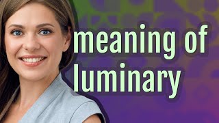 Luminary  meaning of Luminary [upl. by Cosmo]