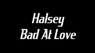 Halsey  Bad At Love Lyrics [upl. by December]