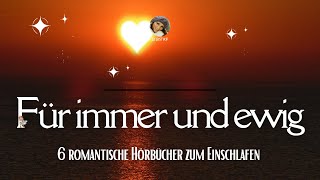 Für immer und ewig Die romantischsten Hörbücher zum Einschlafen und Träumen [upl. by Aeneg]