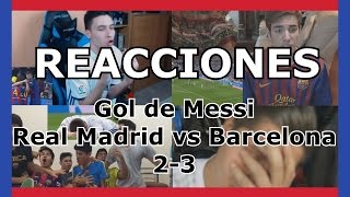 Reacciones Gol de Messi  Real Madrid vs Barcelona  Clásico  3  2  Futbol [upl. by Newcomb]