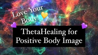 ✨Theta Healing✨ Positive SelfImage amp Positive BodyImage 💛  LOVE yourself LOVE your body 😍 [upl. by Sela334]