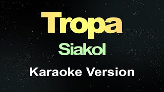 Tropa  Siakol Karaoke [upl. by Amein]