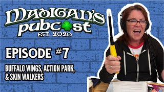 Madigans Pubcast Episode 7 Buffalo Wings Action Park amp Skin Walkers [upl. by Hoo260]