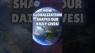 How Globalization Shapes Our Daily Lives 🌍 [upl. by Brantley55]