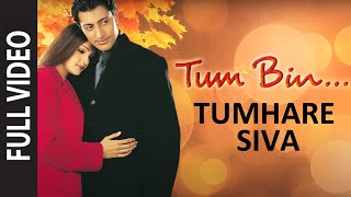 Tumhare Siva Full Video  Tum Bin  Himanshu Malik Sandali Sinha  Anuradha Paudwal Udit Narayan [upl. by Bengt455]