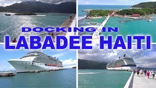 LABADEE  CRUISE SHIP DOCKING IN LABADEE PORT 4K [upl. by Elayne]