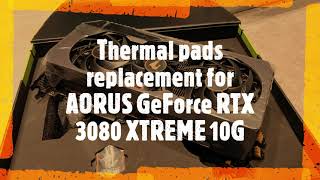 Gigabyte Aorus 3080 Xtreme Revision 1 Thermal pads replacement Arctic 15 and 10 mm pads used [upl. by Silloc]