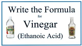 Chemical Formula for Vinegar Acetic Acid or Ethanoic Acid [upl. by Anrim]