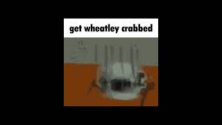 Wheatley Crab [upl. by Ssalguod]