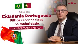 Artigo 14º Cidadania portuguesa para filhos reconhecidos na maioridade [upl. by Neeli]