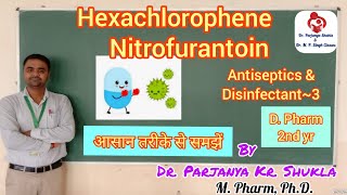 Hexachlorophene  Nitrofurantoin  Antiseptics amp Disinfectants Part3  Pharm Chem2  D Pharm [upl. by Aletta]