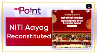 Centre Reconstitutes NITI Aayog  To The Point  Drishti IAS English [upl. by Assiralc]