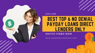 Best Top 6 No Denial Payday Loans Direct Lenders Only [upl. by Barboza110]