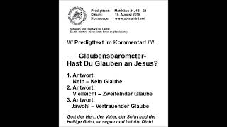 Predigt vom 19 08 2018 Glaubensbarometer – Hast Du Glauben an Jesus [upl. by Serafina]