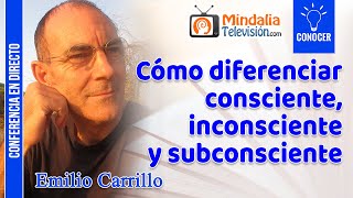 Cómo diferenciar consciente inconsciente y subconsciente por Emilio Carrillo [upl. by Aroon295]