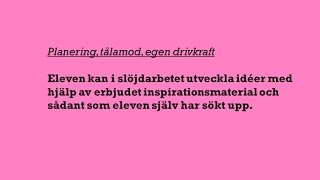 Kunskapskraven i slöjd  del 2 av 3  Planering tålamod och egen drivkraft [upl. by Drawyeh654]