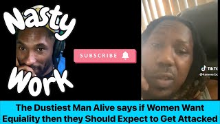 The Dustiest Man Alive Says if Women Want Equality then They Should Expect to get Attacked [upl. by Faunia]