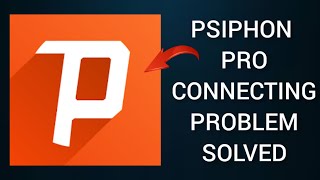 How To Solve Psiphon Pro Connecting Problem  Rsha26 Solutions [upl. by Ardnalahs]