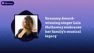 Grammy Awardwinning singer Lala Hathaway embraces her familys musical legacy  The Art of the [upl. by Iney498]