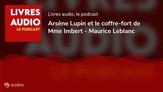 Livre Audio  Arsène Lupin et le coffrefort de Mme Imbert  Maurice Leblanc [upl. by Skylar]