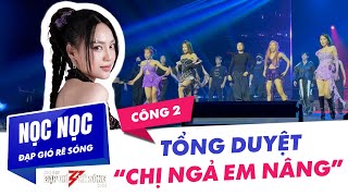 Tổng duyệt Chị Ngả Em Nâng  Nọc Nọc đạp gió rẽ sóng [upl. by Jerrine912]