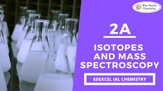 2A Isotopes and Mass Spectrometry  Edexcel IAS Chemistry Unit 1 [upl. by Adnuhsal517]