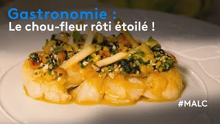 Gastronomie  le choufleur rôti étoilé [upl. by Eivla224]