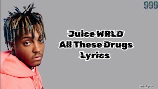 Juice WRLD  All These Drugs Lyrics  Unreleased [upl. by Ahsiuq743]