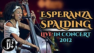 Esperanza Spalding  Live in Concert 2012 [upl. by Holder]