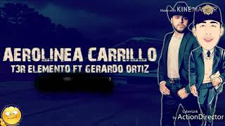 letra aerolínea carrillo  T3R ELEMENTO FT GERARDO ORTIZ LYRICS [upl. by Aisined]