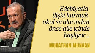 Edebiyatla ilişki kurmak okul sıralarından önce aile içinde başlıyor  Murathan Mungan ees17 [upl. by Robbi]