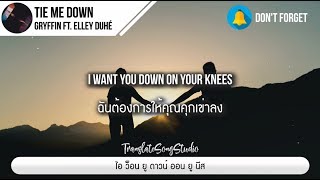 แปลเพลง Tie Me Down  Gryffin ft Elley Duhé [upl. by Zzahc]