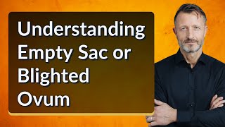 Understanding Empty Sac or Blighted Ovum [upl. by Garges]